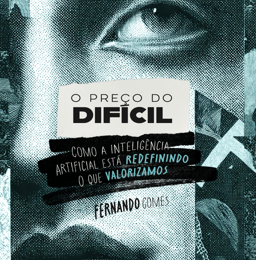 O Preço do Difícil: Como a Inteligência Artificial Está Redefinindo o que Valorizamos